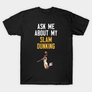 Ask Me About My Slam Dunking T-Shirt